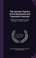 The German Classics: Masterpieces of German Literature Translated Into English, Volume 19 1143829298 Book Cover