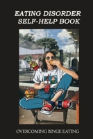 Eating Disorder Self-help Book: Overcoming Binge Eating: Binge Eating Disorder Workbook B08YHQVC4G Book Cover