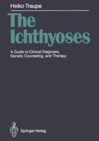 The Ichthyoses: A Guide to Clinical Diagnosis, Genetic Counseling, and Therapy 3540192220 Book Cover