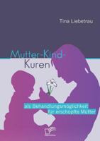 Mutter-Kind-Kuren ALS Behandlungsm Glichkeit F R Ersch Pfte M Tter 3836691566 Book Cover