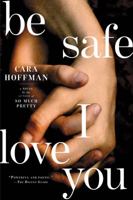 Be Safe I Love You 145164132X Book Cover