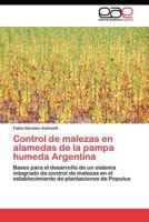 Control de malezas en alamedas de la pampa humeda Argentina: Bases para el desarrollo de un sistema integrado de control de malezas en el establecimiento de plantaciones de Populus 3844347496 Book Cover