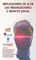 Implicaciones de Ia En Las Organizaciones E Impacto Social (Spanish Edition) 1506555586 Book Cover