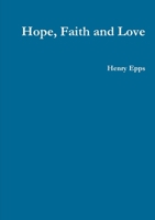 Hope, Faith and Love 1300147830 Book Cover
