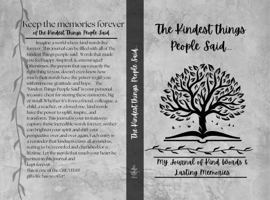 Kindest Things People Said: My Journal of Kind Words and Lasting Memories 1965786014 Book Cover