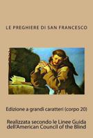 Le Preghiere Di San Francesco: Con Testo Originale in Lingua Volgare E in Latino 1543068308 Book Cover