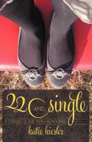 22 and Single: A Coming of Age Story...in Progress 1449756468 Book Cover