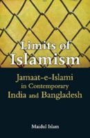Limits of Islamism: Jamaat-E-Islami in Contemporary India and Bangladesh 1107080266 Book Cover