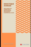 Didactique Avancée: Développer Des Compétences Pédagogiques Efficaces Et Planifier Les Cours (Éducation Innovante: Stratégies, Défis Et Solutions En Pédagogie) B0CHGGBZM9 Book Cover