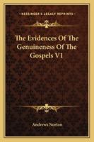 The Evidences Of The Genuineness Of The Gospels V1 1430455926 Book Cover