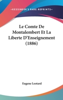 Le Comte De Montalembert Et La Liberte D'Enseignement (1886) 1160151180 Book Cover