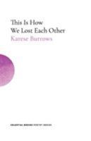 This Is How We Lost Each Other 1999773683 Book Cover