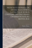 Notices Et Extraits De Divers Manuscrits Latins Pour Sevir À L'histoire Des Doctrines Grammaticales Au Moyen Âge 1016350333 Book Cover