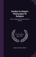 Studies in Hegel's Philosophy of Religion; With a Chapter on Christian Unity in America 1163108685 Book Cover