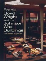 Frank Lloyd Wright and the Johnson Wax Buildings 0847807053 Book Cover