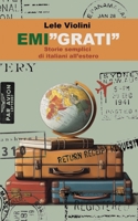 EMIGRATI: Storie semplici (Italian Edition) B0DPTHNM67 Book Cover