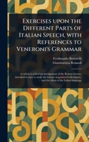 Exercises Upon the Different Parts of Italian Speech, With References to Veneroni's Grammar 1023202166 Book Cover