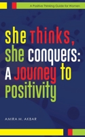 She Thinks, She Conquers: A Journey to Positivity B0BTS546LQ Book Cover