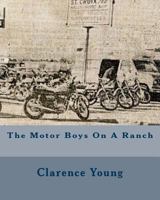 The Motor Boys on a Ranch 153349049X Book Cover
