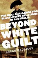 Beyond White Guilt: The Real Challenge for Black-White Relations in Australia 1459622618 Book Cover