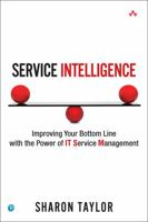 Service Intelligence: Improving Your Bottom Line with the Power of It Service Management (Paperback) 0134769961 Book Cover