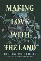 Making Love with the Land: Essays 151791504X Book Cover