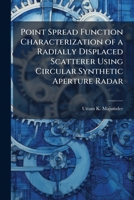 Point Spread Function Characterization of a Radially Displaced Scatterer Using Circular Synthetic Aperture Radar 1249608325 Book Cover