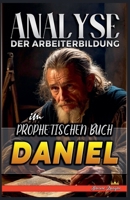 Analyse der Arbeiterbildung im Prophetischen Buch Daniel B0FW9LLBL7 Book Cover
