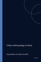 Urban Anthropology in China (Studies in Human Society, Vol 6) (Studies in Human Society, Vol 6) 9004096205 Book Cover