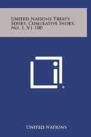 United Nations Treaty Series, Cumulative Index, No. 1, V1-100 1258741571 Book Cover