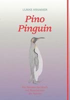 Pino Pinguin: Ein Fantasie-Sachbuch mit Illustrationen der Autorin 3833462094 Book Cover