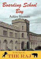 Boarding School Boy: In the Days of the Raj 1450284027 Book Cover