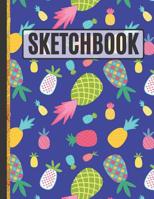 Sketchbook: Cute Bright Pineapple Drawing / Sketchbook to Practice Sketching, Drawing, Writing and Creative Doodling 1074683692 Book Cover