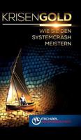Krisengold: Wie Sie den Systemcrash meistern 3743926830 Book Cover