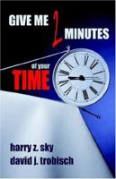 Give Me Two Minutes Of Your Time: Let' Have A Conversation... 1931475261 Book Cover