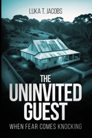 The Uninvited Guest: When Fear Comes Knocking 1763781046 Book Cover