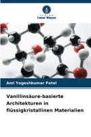 Vanillinsäure-basierte Architekturen in flüssigkristallinen Materialien 6209109497 Book Cover