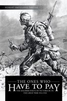 The Ones Who Have to Pay: The Soldiers-Poets of Victoria BC in the Great War 1914-1918 1466990341 Book Cover