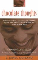 Chocolate Thoughts: Short Stories, Essays and Poetry from the Hearts and Minds of Real Black Men 1929642377 Book Cover