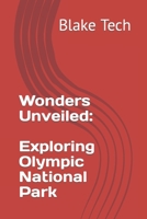 Wonders Unveiled: Exploring Olympic National Park B0C9GH5JZC Book Cover