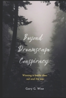 Beyond Dreamscape Conspiracy B0C7F5C977 Book Cover