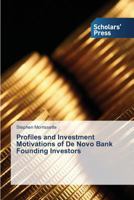 Profiles and Investment Motivations of de Novo Bank Founding Investors 3639711041 Book Cover