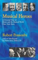 Musical Heroes: A Personal View Of Music And The Musical World Over Sixty Years 1900357291 Book Cover