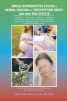 Female Reproductive System & Herbal Healing Vs. Prescription Drugs and Their Side Effects 1637322526 Book Cover