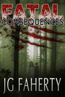 Fatal Consequences: A Tale of Supernatural Suspense 1537336282 Book Cover
