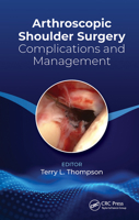 Arthroscopic Shoulder Surgery: Complications and Management 1630917052 Book Cover