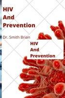 HIV and PREVENTION: Easy way of preventing HIV and the better understanding. B0CGZ31N1Q Book Cover