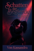 Schatten der Begierde (Uncut): Ein Dark-Romance-Epos über Macht, Schmerz und absolute Hingabe (Die Schatten-Bibliothek) (German Edition) B0HDSS8R1N Book Cover