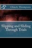Slipping and Sliding through Trials 1463699662 Book Cover
