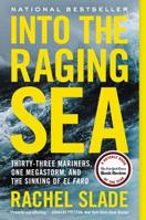 Into the Raging Sea: Thirty-Three Mariners, One Megastorm and the Sinking of El Faro 0062699873 Book Cover
